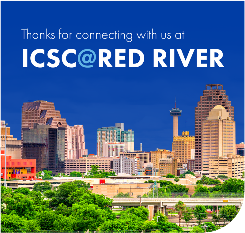 Thanks for Connecting with us at ICSC@RED RIVER